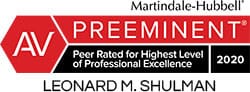 AV Preeminent Martindale Hubbell 2020 Leonard M. Shulman Peer Rated for Highest Level of Professional Excellence